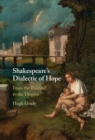 Image for Shakespeare&#39;s Dialectic of Hope: From the Political to the Utopian