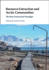 Image for Resource Extraction and Arctic Communities: The New Extractivist Paradigm