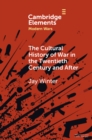 Image for The cultural history of war in the twentieth century and after