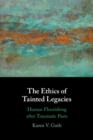 Image for Ethics of Tainted Legacies: Human Flourishing After Traumatic Pasts