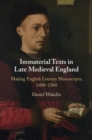 Image for Immaterial Texts in Late Medieval England: Making English Literary Manuscripts, 1400-1500