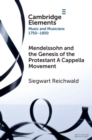Image for Mendelssohn and the Genesis of the Protestant A Cappella Movement