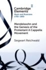 Image for Mendelssohn and the genesis of the Protestant a cappella movement