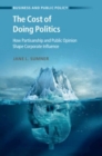 Image for The cost of doing politics  : how partisanship and public opinion shape corporate influence