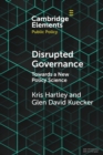 Image for Disrupted governance  : towards a new policy science