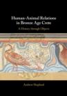 Image for Human-animal relations in Bronze Age Crete  : a history through objects