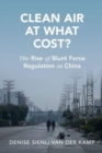 Image for Clean air at what cost?  : the rise of blunt force regulation in China