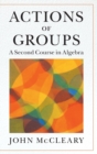 Image for Actions of groups  : a second course in algebra