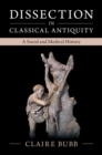 Image for Dissection in classical antiquity  : a social and medical history
