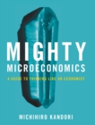 Image for Mighty microeconomics  : a guide to thinking like an economist