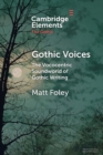Image for Gothic voices  : the vococentric soundworld of Gothic writing