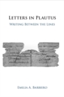 Image for Letters in Plautus : Writing Between the Lines
