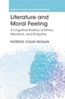 Image for Literature and moral feeling  : a cognitive poetics of ethics, narrative, and empathy