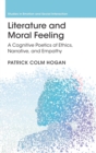 Image for Literature and moral feeling  : a cognitive poetics of ethics, narrative, and empathy