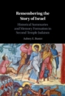 Image for Remembering the Story of Israel: Historical Summaries and Memory Formation in Second Temple Judaism