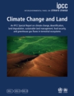 Image for Climate Change and Land: IPCC Special Report on Climate Change, Desertification, Land Degradation, Sustainable Land Management, Food Security, and Greenhouse Gas Fluxes in Terrestrial Ecosystems