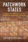 Image for Patchwork States: The Historical Roots of Subnational Conflict and Competition in South Asia