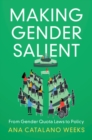 Image for Making Gender Salient Making Gender Salient: From Gender Quota Laws to Policy