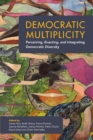 Image for Democratic multiplicity  : perceiving, enacting and integrating democratic diversity