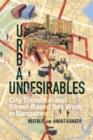 Image for Urban undesirables  : city transition and street-based sex work in Bangalore