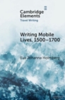 Image for Writing Mobile Lives, 1500–1700