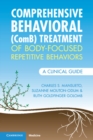 Image for Comprehensive behavioral (ComB) treatment of body-focused repetitive behaviors  : a clinical guide