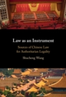 Image for Law as an instrument: sources of Chinese law for authoritarian legality