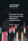 Image for Chinese Émigré Composers and Divergent Modernisms: Chen Yi and Zhou Long