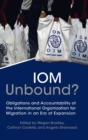 Image for IOM unbound?  : obligations and accountability of the International Organization for Migration in an era of expansion