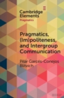 Image for Pragmatics, (im)politeness, and intergroup communication  : a multilayered, discursive analysis of cancel culture