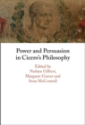 Image for Power and Persuasion in Cicero&#39;s Philosophy