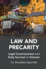 Image for Law and precarity: legal consciousness and daily survival in Vietnam