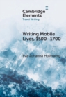 Image for Writing Mobile Lives, 1500-1700