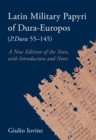 Image for Latin Military Papyri of Dura-Europos (p.Dura 55-145): A New Edition of the Texts, With Introduction and Notes