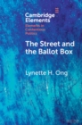 Image for Street and the Ballot Box: Interactions Between Social Movements and Electoral Politics in Authoritarian Contexts