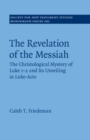 Image for The Revelation of the Messiah: The Christological Mystery of Luke 1-2 and Its Unveiling in Luke Acts : 181