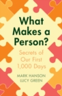 Image for What Makes a Person?: Secrets of Our First 1,000 Days