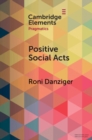 Image for Positive social acts: a meta-pragmatic exploration of the darker and brighter sides of sociability