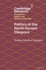 Image for Politics of the North Korean diaspora