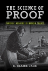 Image for The Science of Proof: Forensic Medicine in Modern France