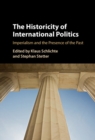 Image for The Historicity of International Politics: Imperialism and the Presence of the Past