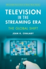 Image for Television in the streaming era  : the global shift