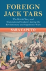 Image for Foreign Jack Tars: The British Navy and Transnational Seafarers During the Revolutionary and Napoleonic Wars