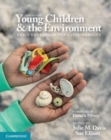Image for Young children and the environment  : early education for sustainability