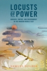 Image for Locusts of power: borders, empire, and environment in the modern Middle East