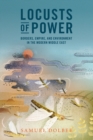 Image for Locusts of power  : borders, empire, and environment in the modern Middle East