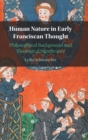 Image for Human nature in early Franciscan thought  : philosophical background and theological significance
