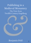 Image for Publishing in a Medieval Monastery: The View from Twelfth-Century Engelberg