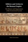 Image for Athletes and Artists in the Roman Empire: The History and Organisation of the Ecumenical Synods