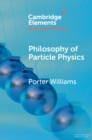 Image for Philosophy of Particle Physics